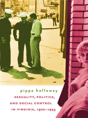 cover image of Sexuality, Politics, and Social Control in Virginia, 1920-1945
